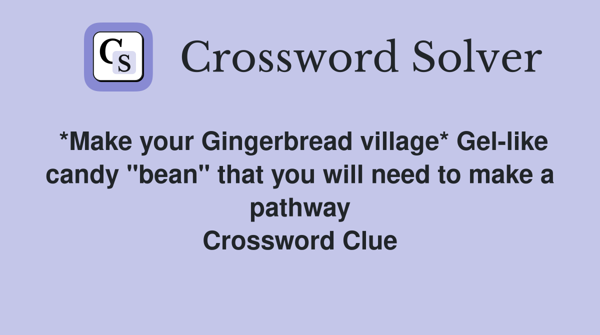 *Make your Gingerbread village* Gellike candy "bean" that you will